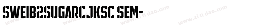 SweiB2SugarCJKsc Sem字体转换